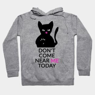 Don't come near me today Hoodie